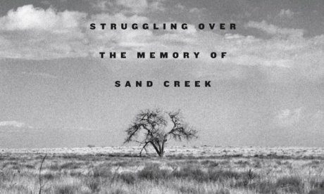 cover: A Misplaced Massacre: Struggling over the Memory of Sand Creek