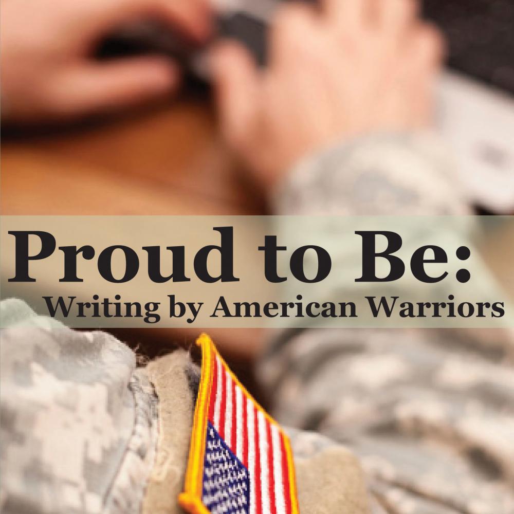 Book cover of "Proud to Be: Writing by American Warriors"