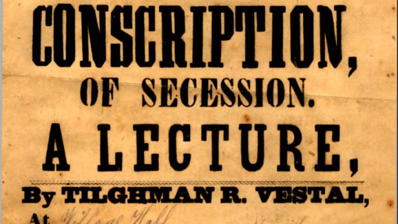 Vestal, Tilghman R. Conscription, of Secession: A Lecture by Tilghman R. Vestal.