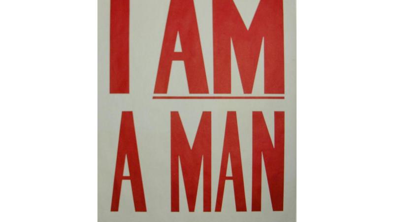 I Am A Man poster, 1968. Collection of Civil Rights Archive/ CADVC-UMBC, Baltimore, Maryland