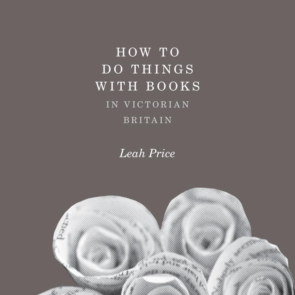 How to Do Things With Books in Victorian Britain
