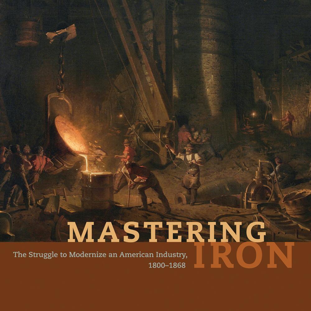 "Mastering Iron" book cover, showing an illustration of ironworkers at work, surrounded by heavy shadow, rock, and fire