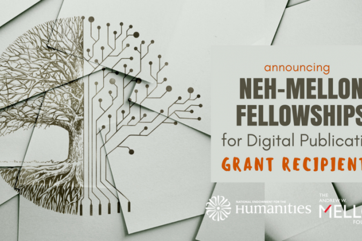 NEH and the Andrew W. Mellon Foundation Announce Fellowships for Digital Publication