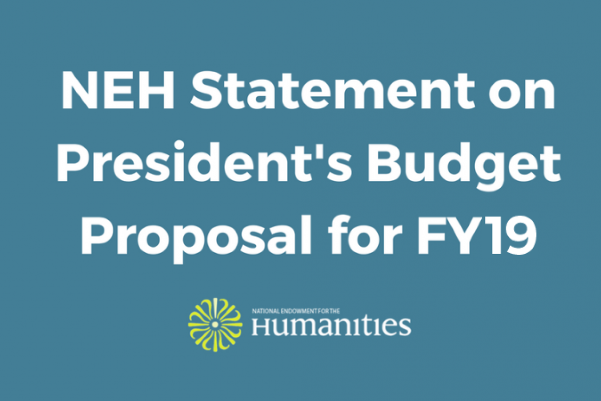 NEH Statement on Proposed FY 2019 Budget
