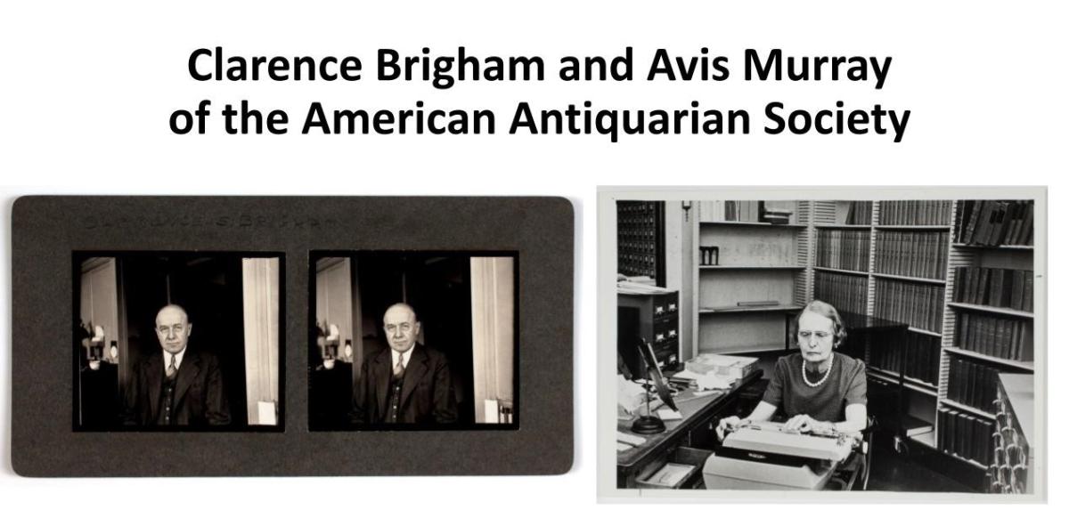 Images of Clarence Brigham and Avis Murray from the collections of the American Antiquarian Society.