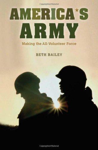 Beth Bailey’s America’s Army: Making the All-Volunteer Force