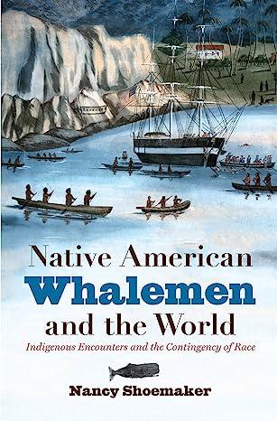 Native American Whalemen and the World: Indigenous Encounters and the Contingency of Race