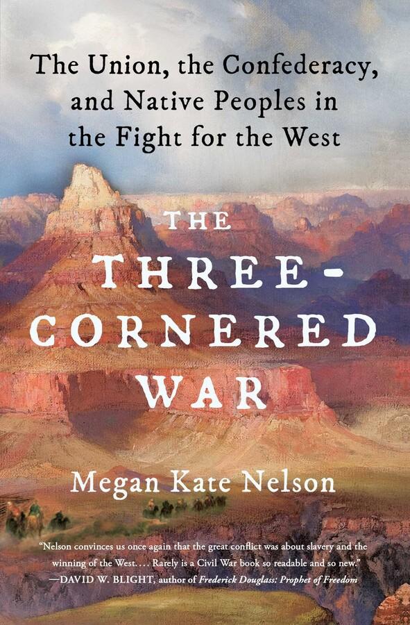 The Three-Cornered War: The Union, The Confederacy, and Native Peoples in the Fight for the West