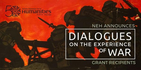 National Endowment for the Humanities- Dialogues on the Experience of War