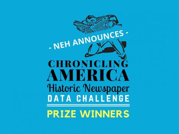 NEH Announces the Winners of the Chronicling America Data Challenge