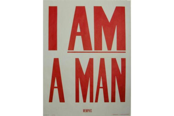 I Am A Man poster, 1968. Collection of Civil Rights Archive/ CADVC-UMBC, Baltimore, Maryland