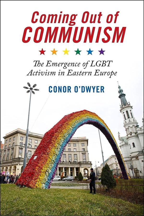 Coming Out of Communism: The Emergence of LGBT Activism in Eastern Europe (New York University Press, 2018). /