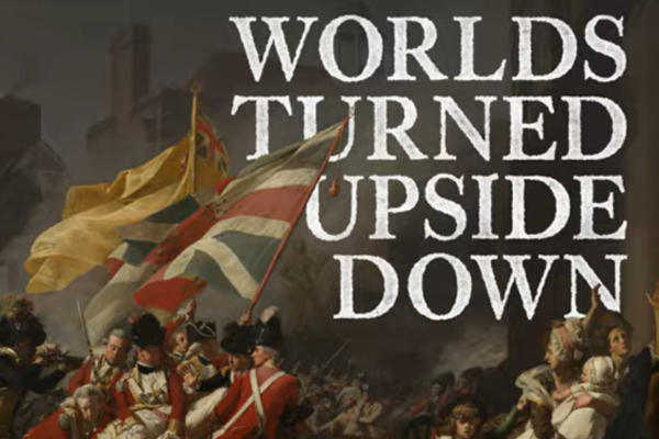 Painting of American Revolution with the text "Worlds Turned Upside Down"