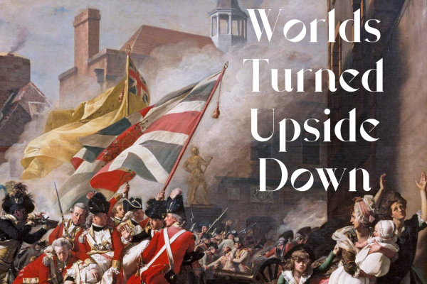 Painting of American Revolution with the text "Worlds Turned Upside Down"
