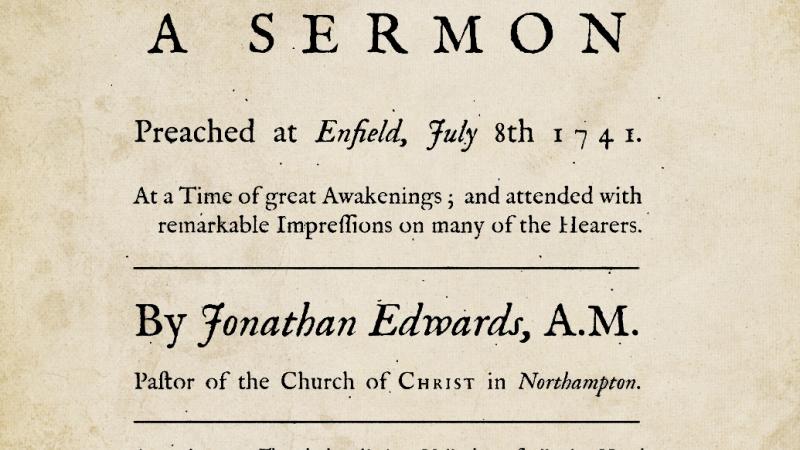 Old printed version of Jonathan Edwards' sermon, "Sinners in the Hands of an Angry God."
